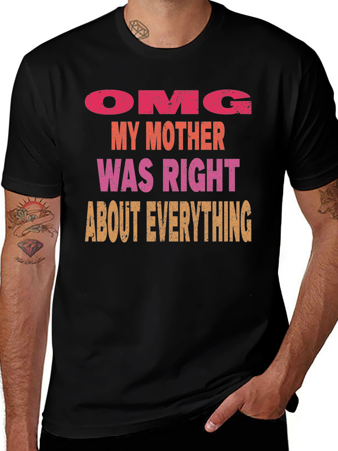 OMG Mother Was Right Mens T-Shirt