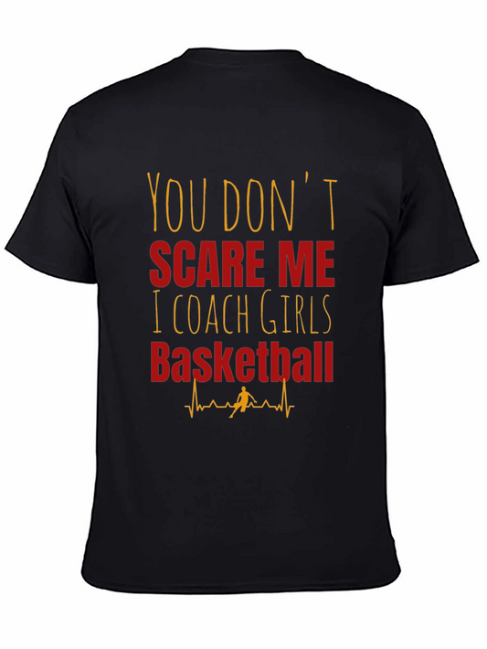 Girls Basketball Coach T-Shirt - You Dont Scare Me
