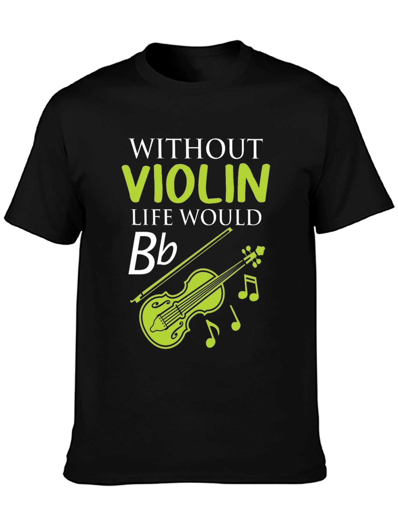 Without Violin Life Would Bb Funny Music T-Shirt