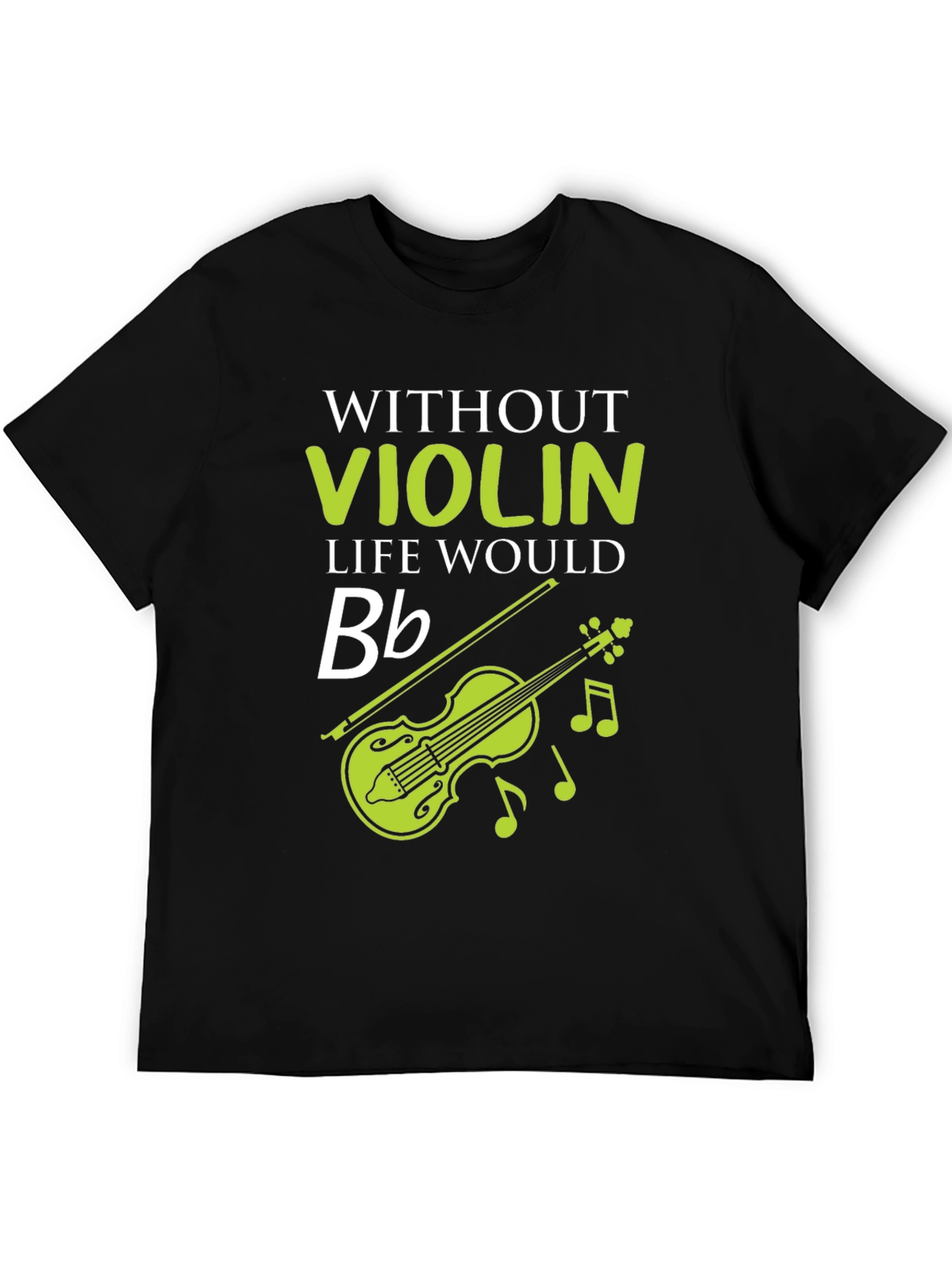 Without Violin Life Would Bb Funny Music T-Shirt