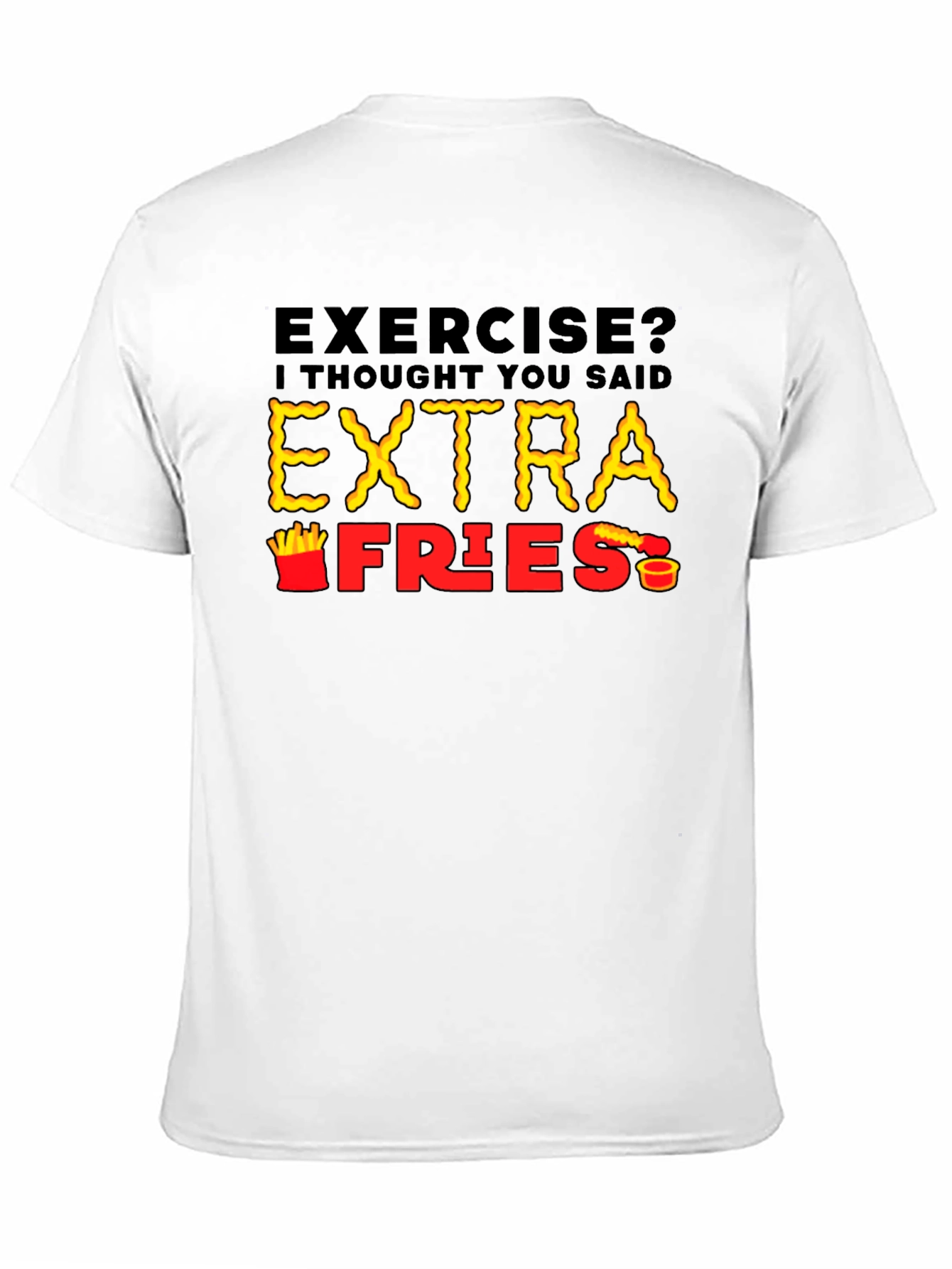 Exercise? Extra Fries T-Shirt Funny Foodie Tee