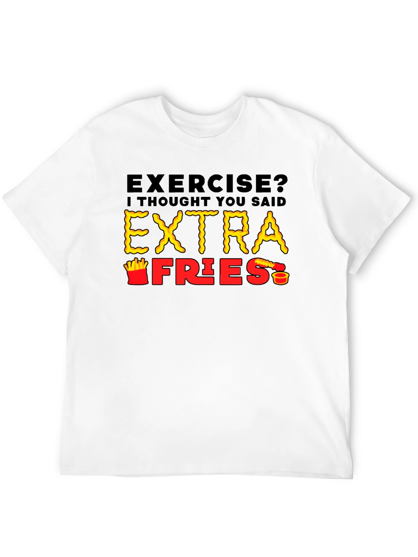 Exercise? Extra Fries T-Shirt Funny Foodie Tee
