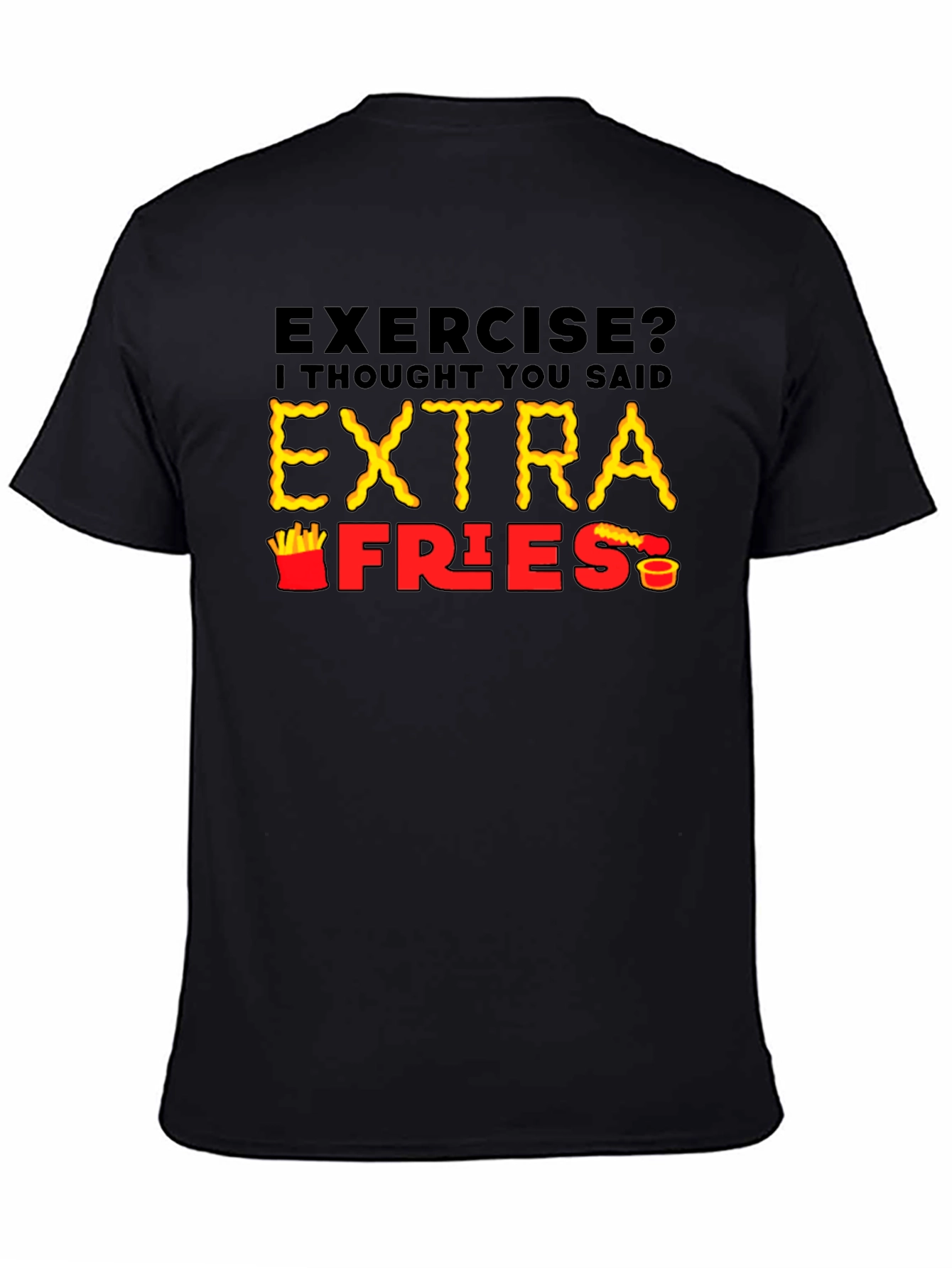 Exercise? Extra Fries T-Shirt Funny Foodie Tee