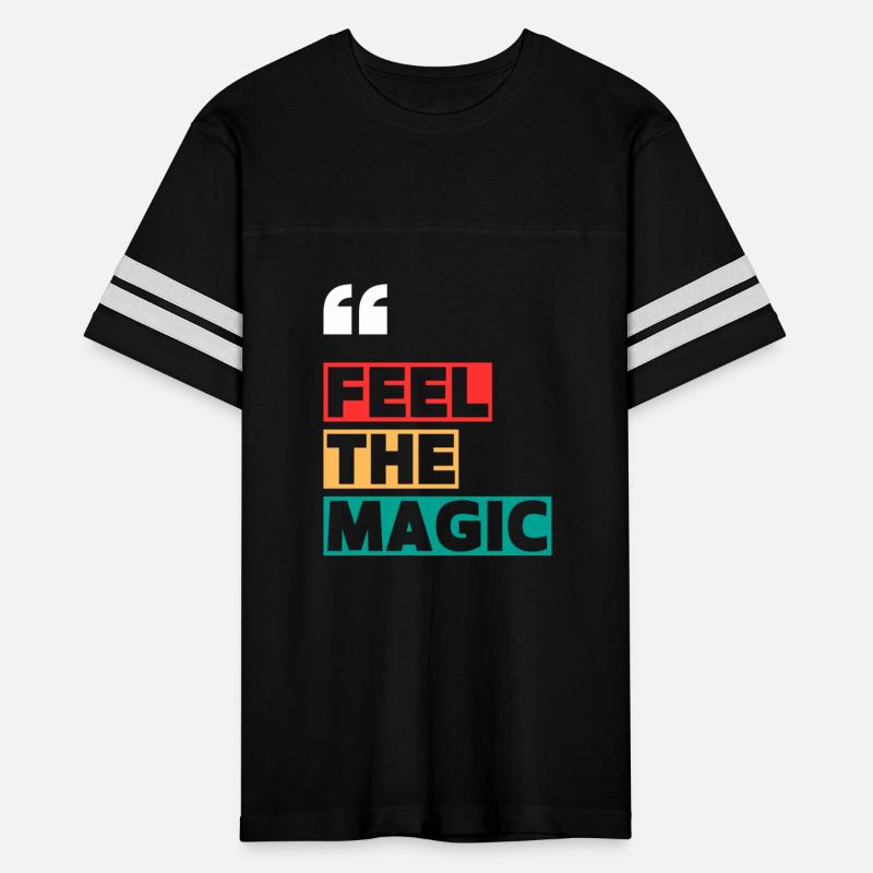 FEEL THE MAGIC MOTIVATION QUOTES COOL T SHIRT