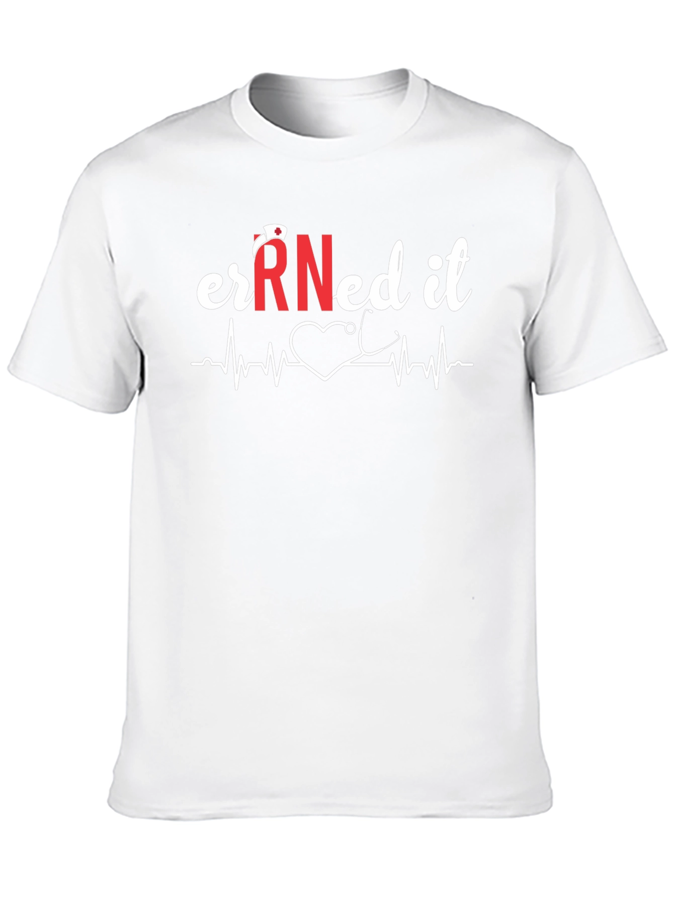 Earned It RN Nurse T-Shirt