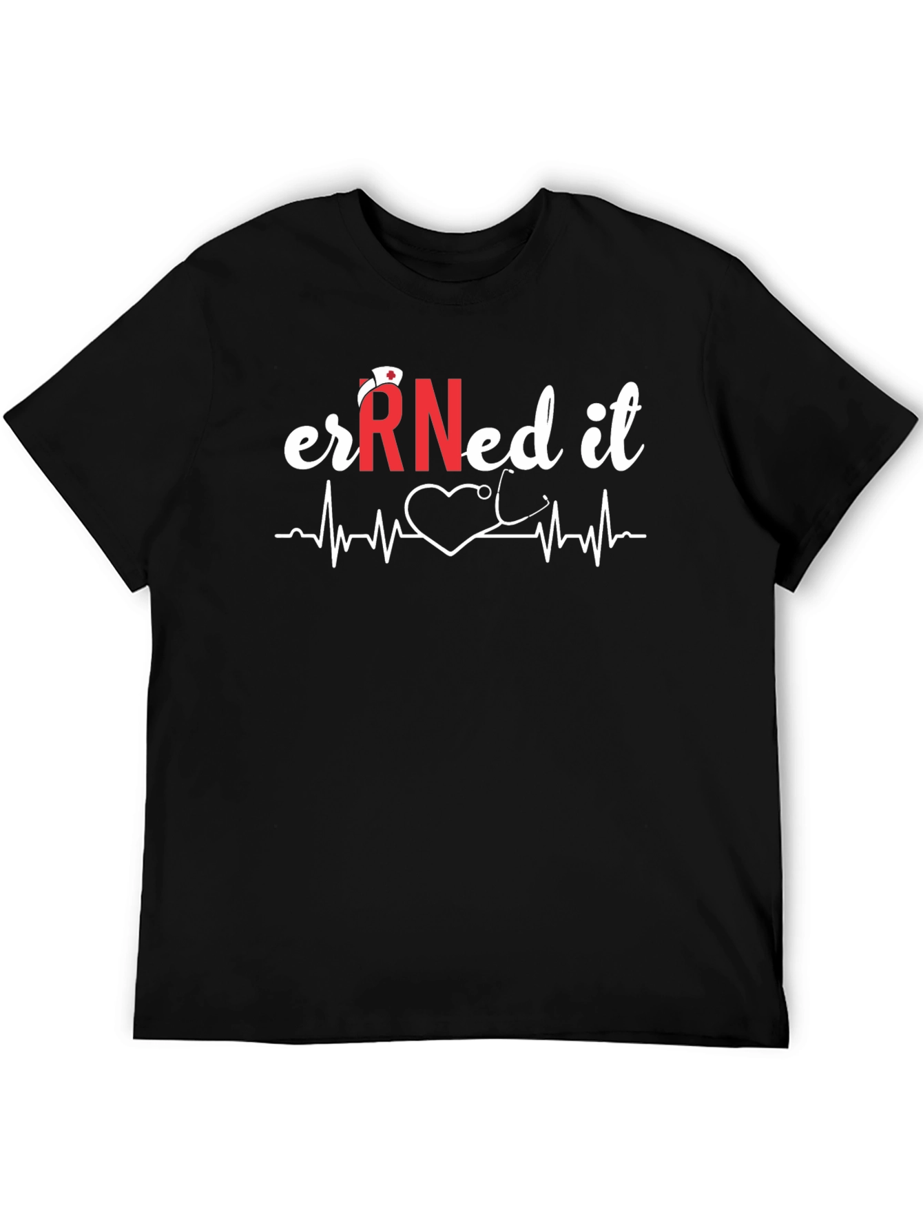 Earned It RN Nurse T-Shirt