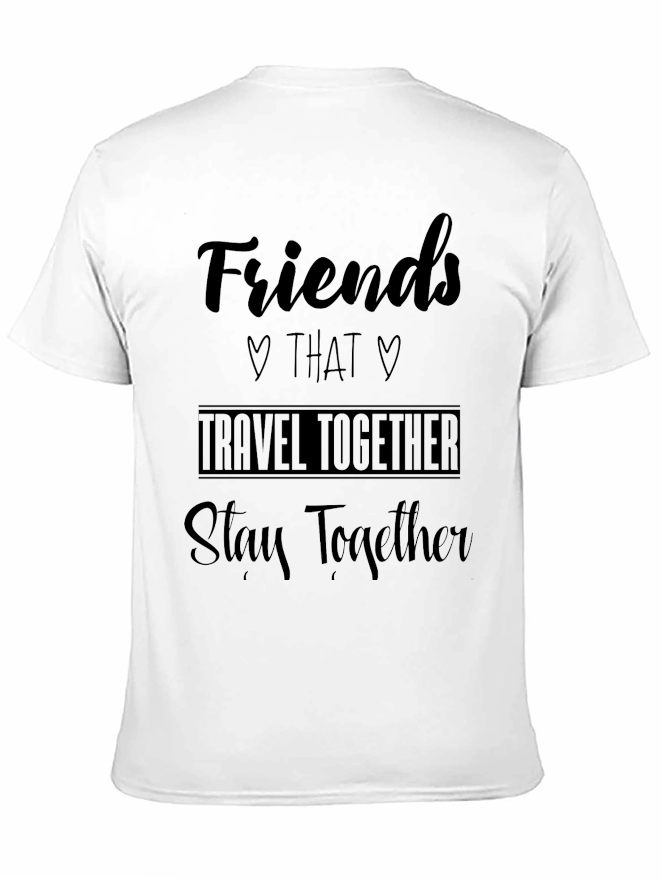 Friends That Travel Together Stay Together T-Shirt