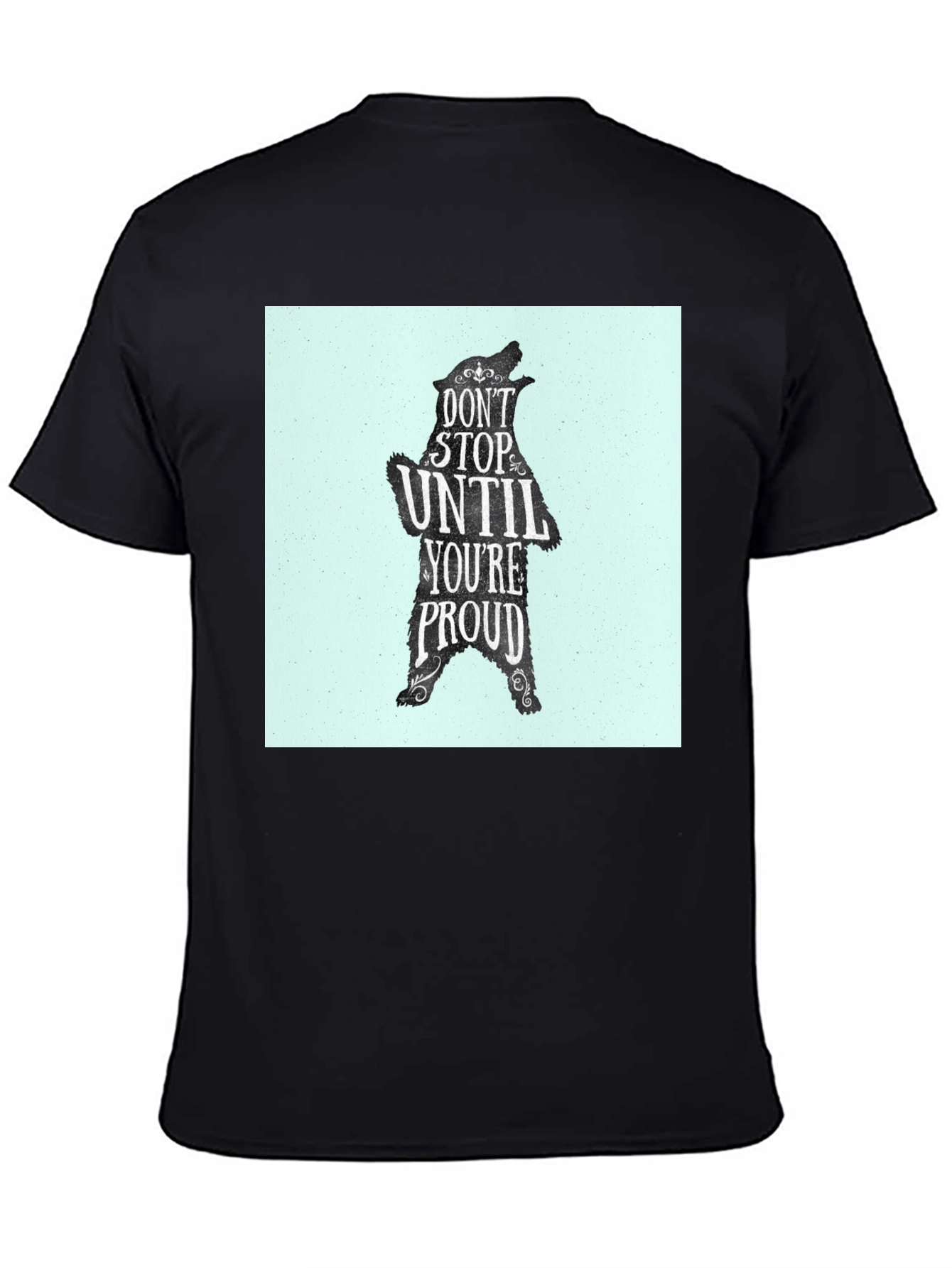 Motivational Bear Graphic Tee - Dont Stop Until Proud!