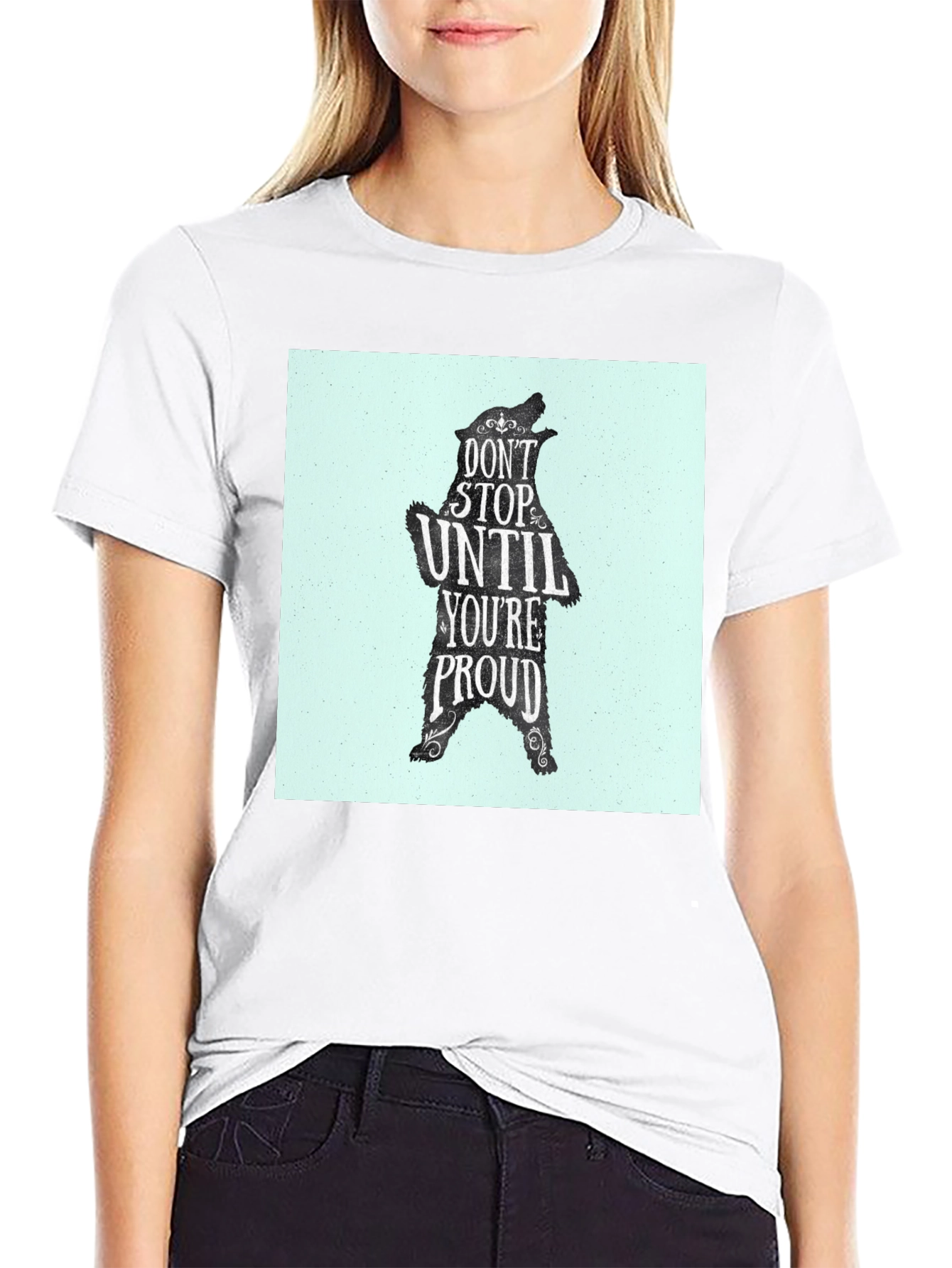 Motivational Bear Graphic Tee - Dont Stop Until Proud!