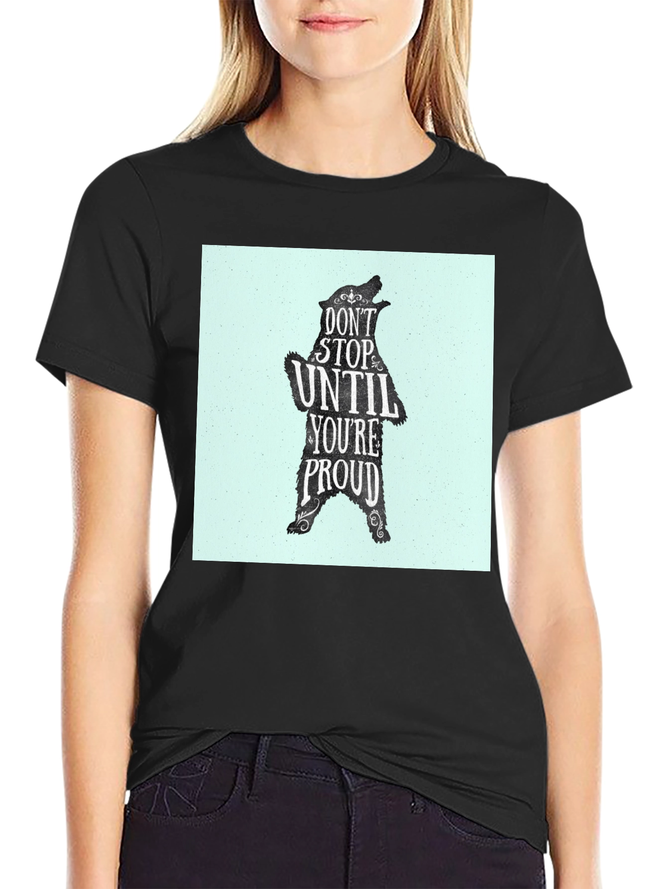 Motivational Bear Graphic Tee - Dont Stop Until Proud!