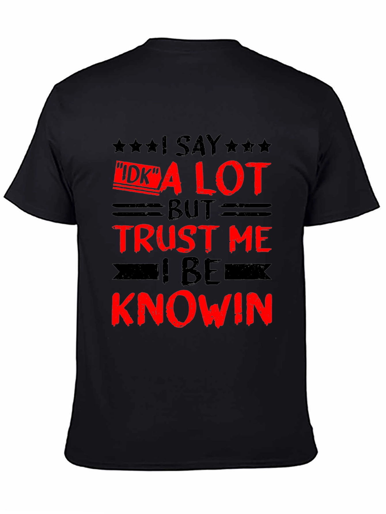Funny I Say IDK a Lot Graphic Tee