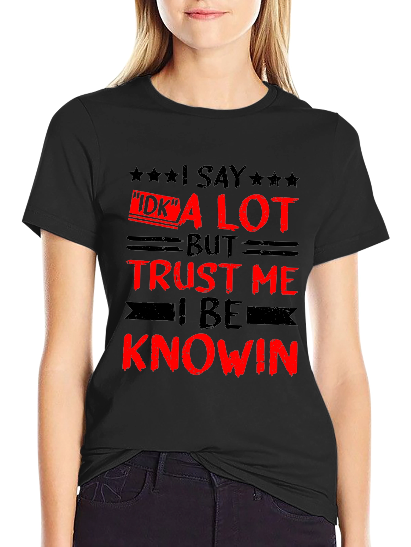 Funny I Say IDK a Lot Graphic Tee