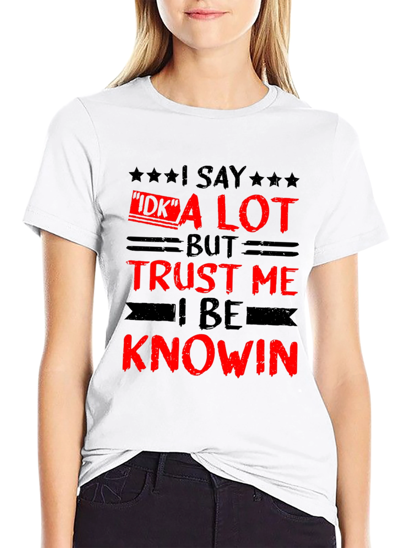 Funny I Say IDK a Lot Graphic Tee
