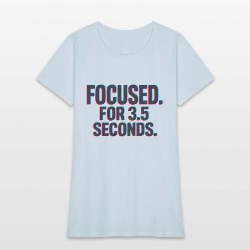 Focused. For 3.5 Seconds.