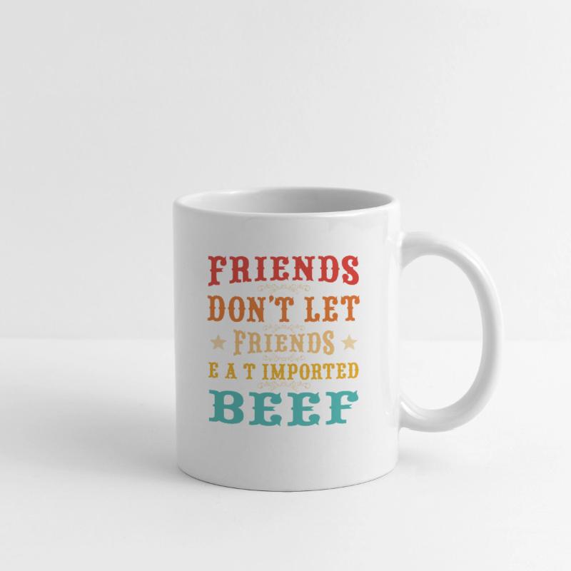 Friends don’t let friends eat imported beef Quote