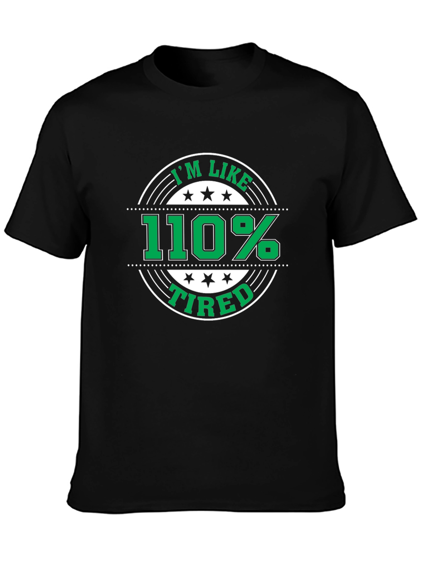 Im Like 110% Tired Black T-Shirt