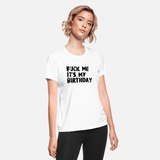 FUCK ME ITS MY BIRTHDAY DISTRESSED TYPO