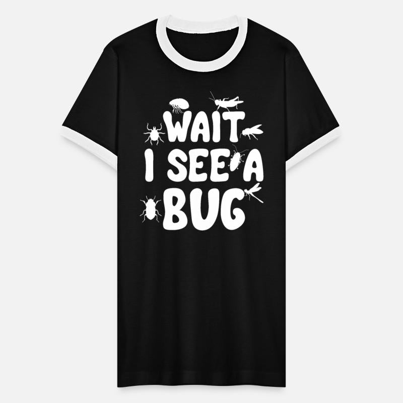 Funny Entomologist Sayings Tee Wait I See a Bug En