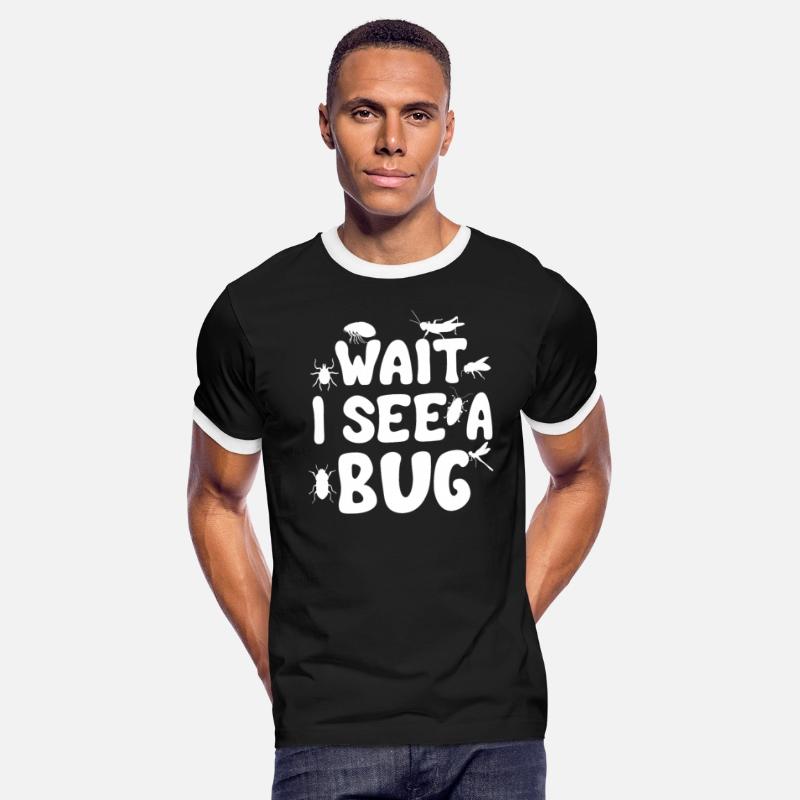 Funny Entomologist Sayings Tee Wait I See a Bug En