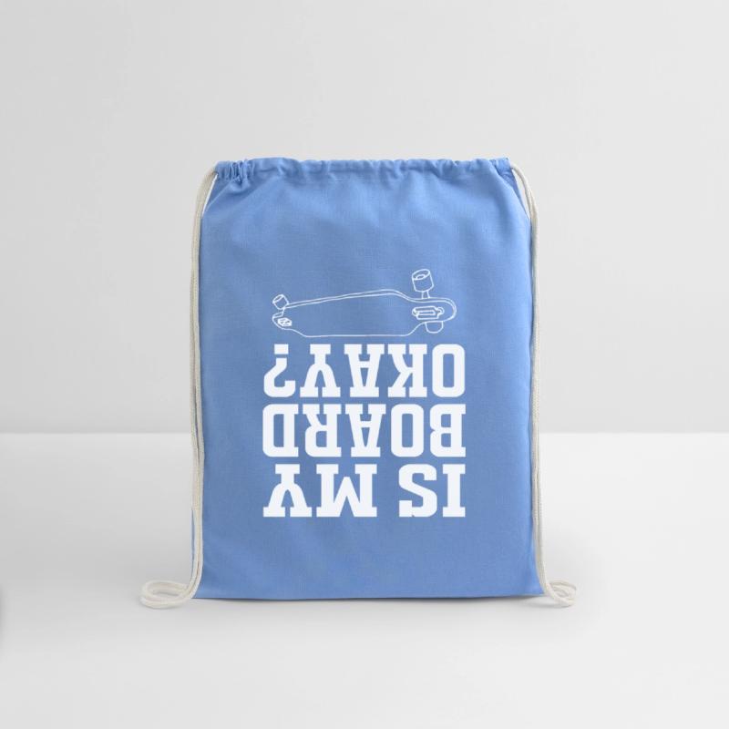 Funny Skateboard Longboard Is My Board Ok