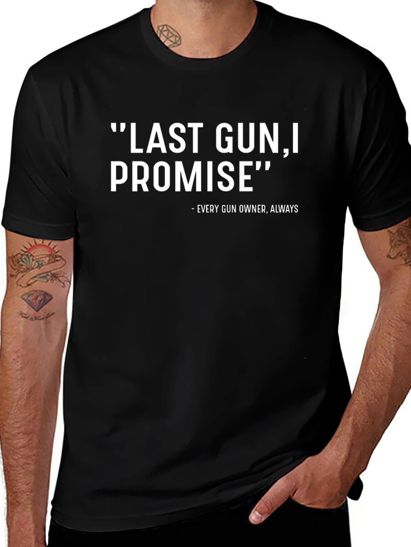 Last Gun I Promise - Funny T-Shirt