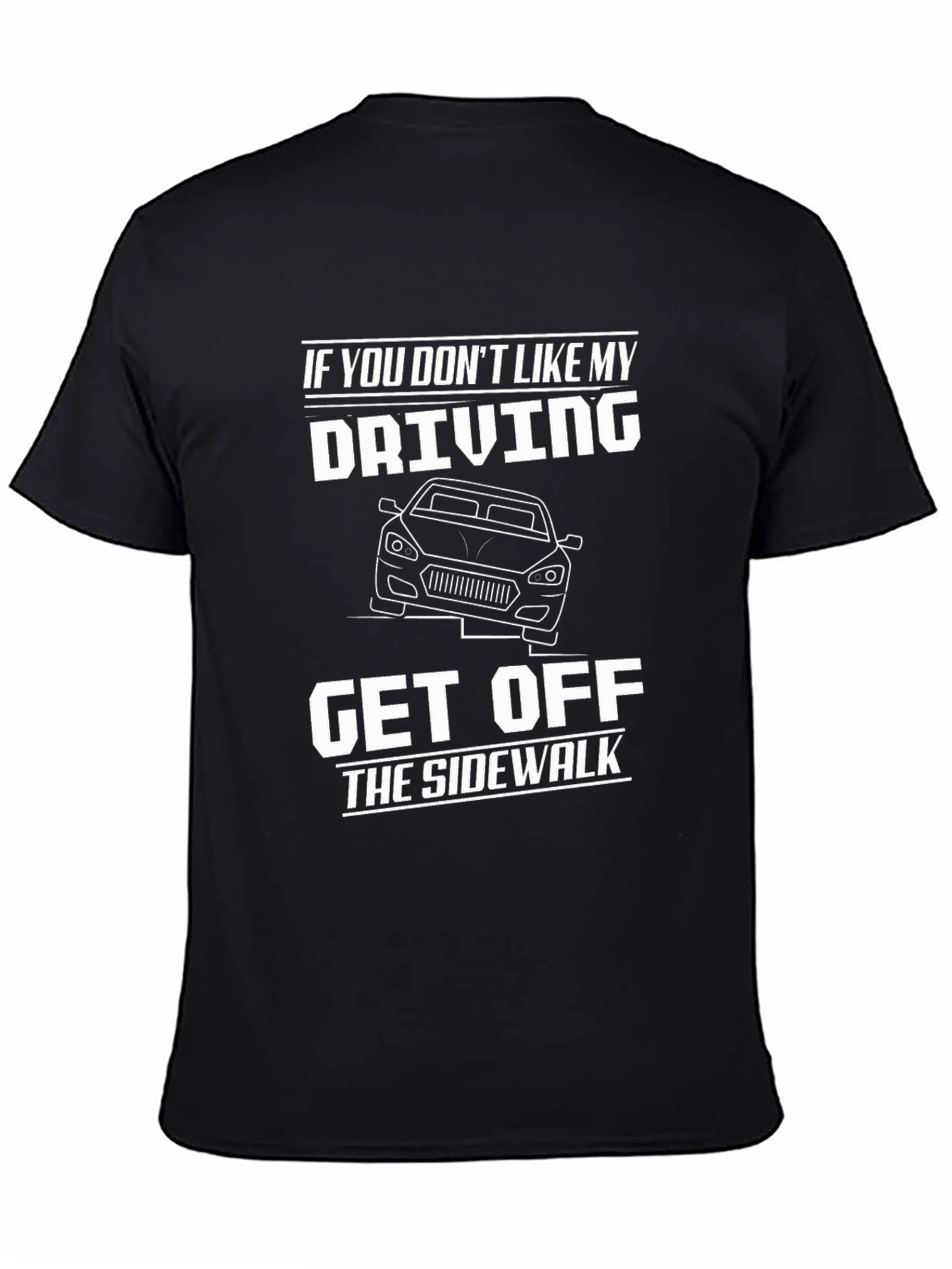Funny Driving T-Shirt - Get Off The Sidewalk Tee