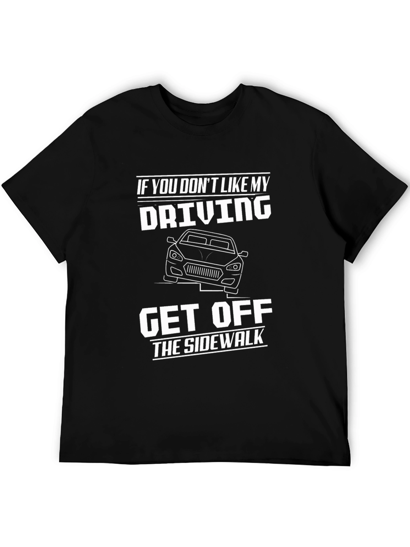 Funny Driving T-Shirt - Get Off The Sidewalk Tee