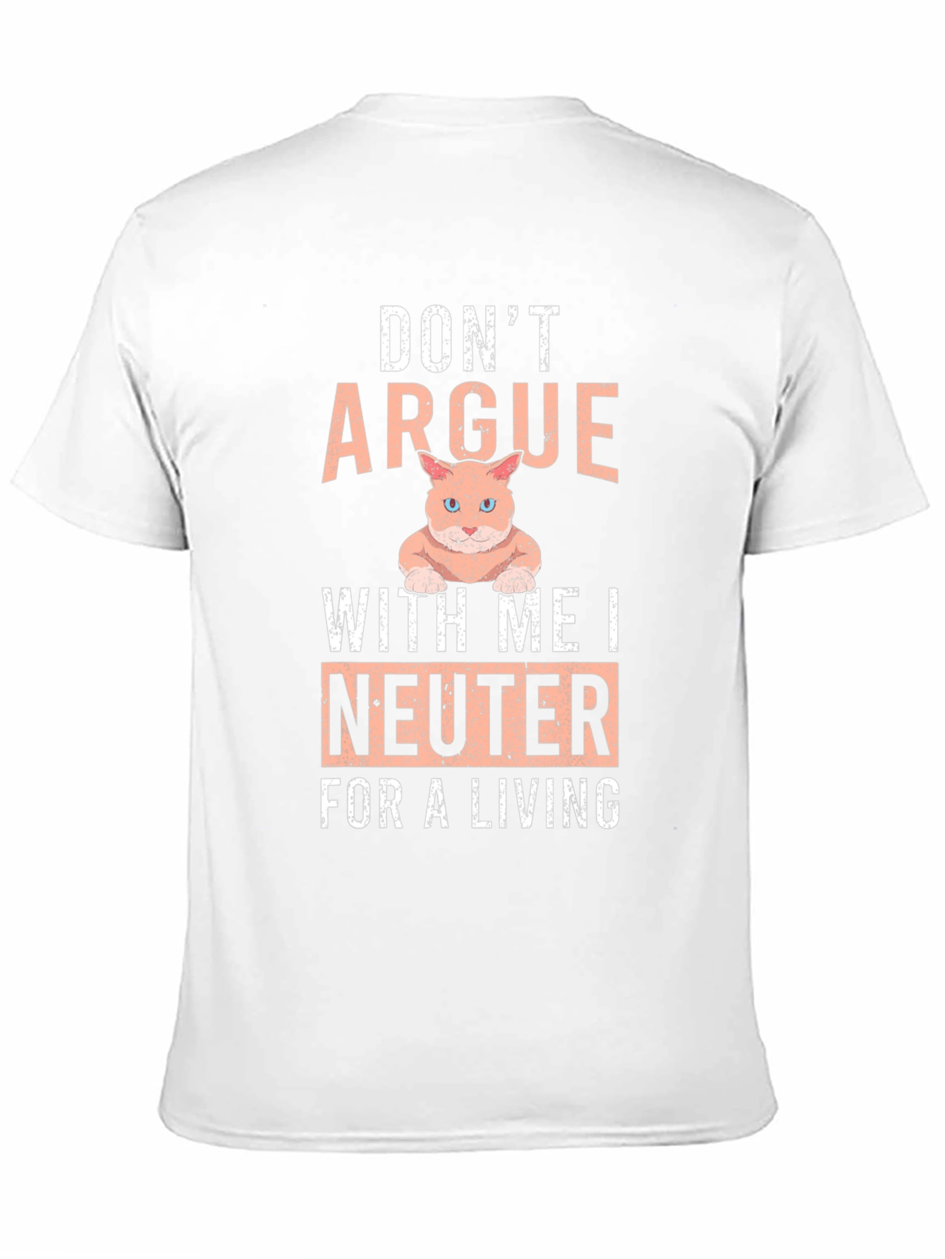 Dont Argue I Neuter T-Shirt
