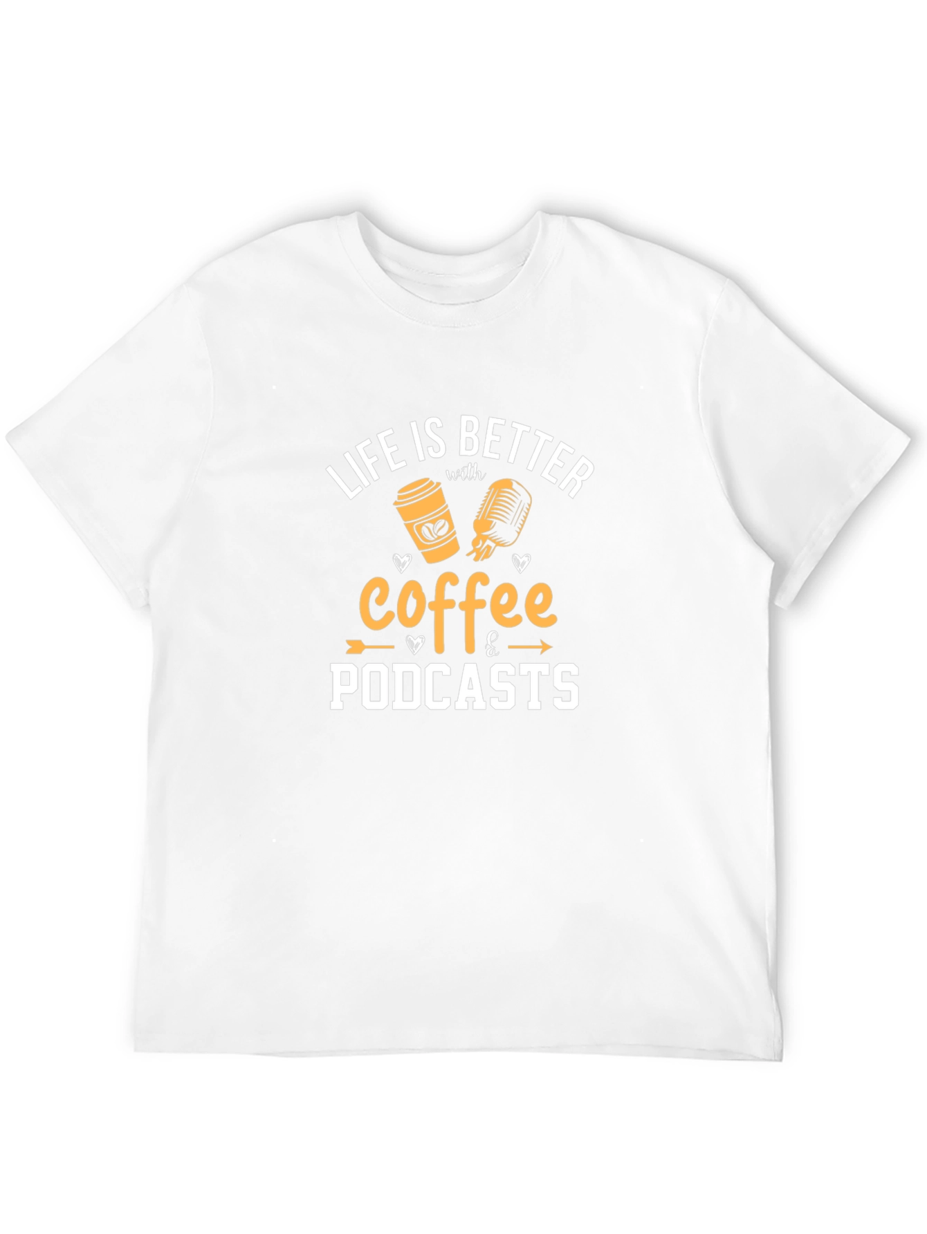 Life is Better Coffee & Podcasts Graphic Tee