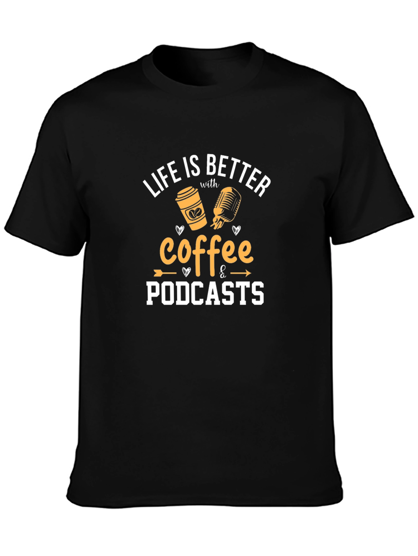 Life is Better Coffee & Podcasts Graphic Tee