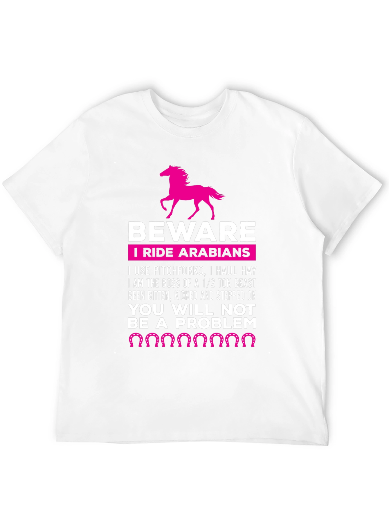 Beware I Ride Arabians Funny Horse T-Shirt