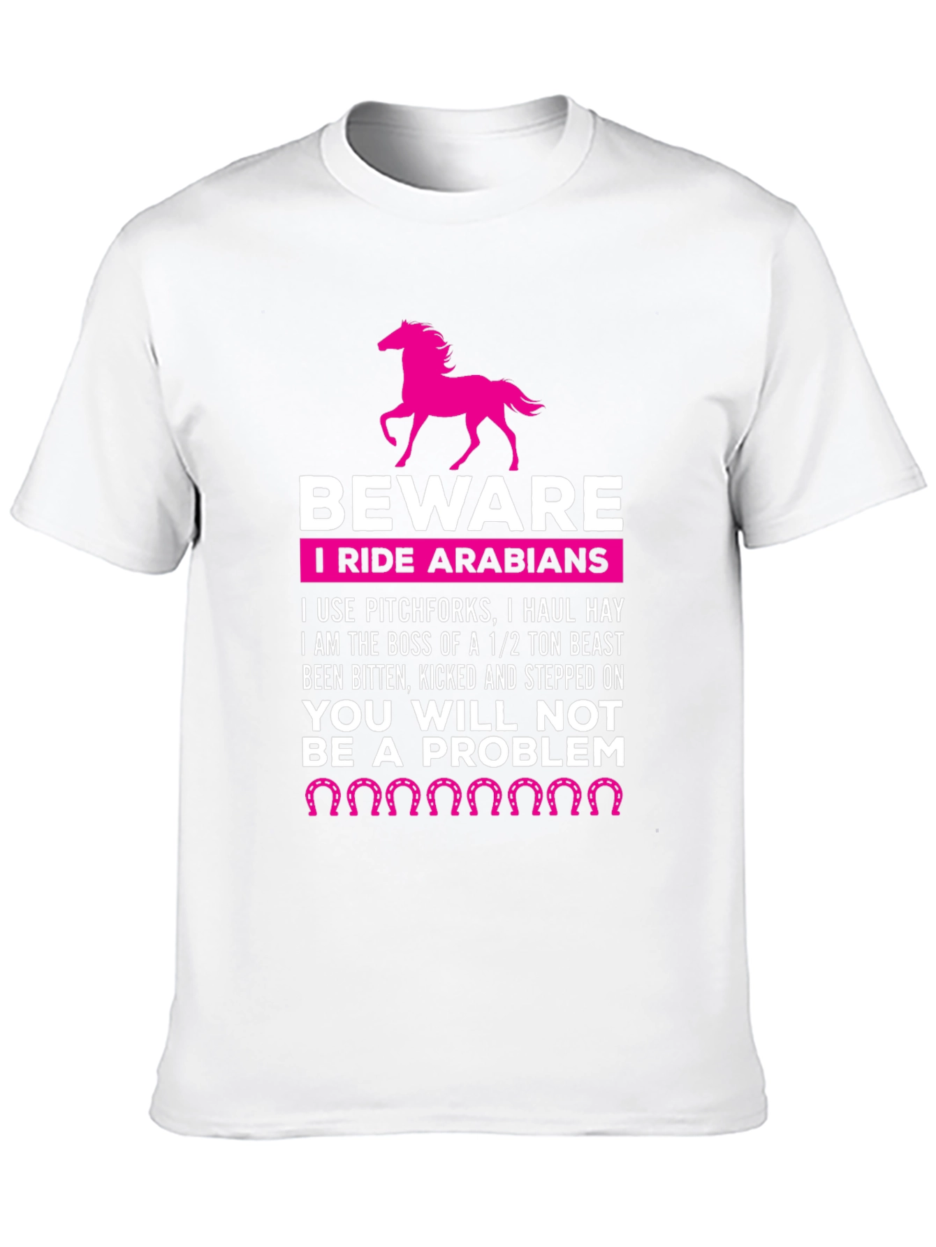 Beware I Ride Arabians Funny Horse T-Shirt
