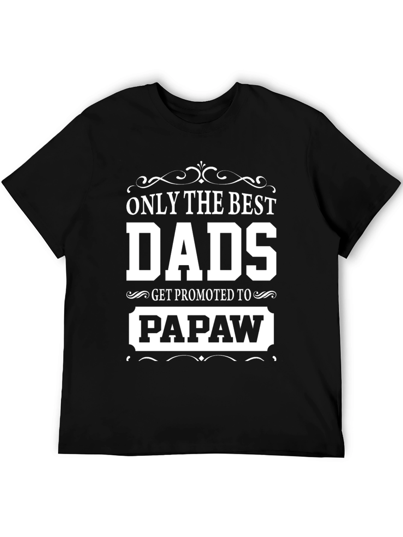 Only The Best Dads Get Promoted to Papaw T-Shirt