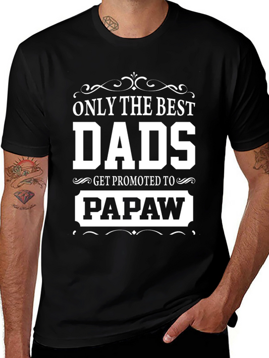 Only The Best Dads Get Promoted to Papaw T-Shirt