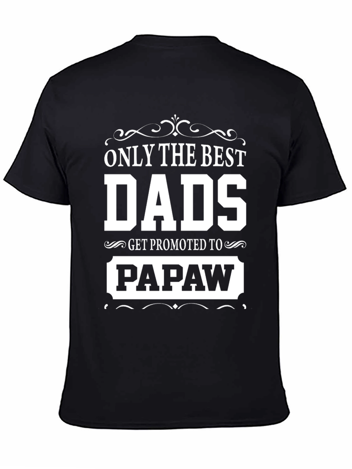 Only The Best Dads Get Promoted to Papaw T-Shirt