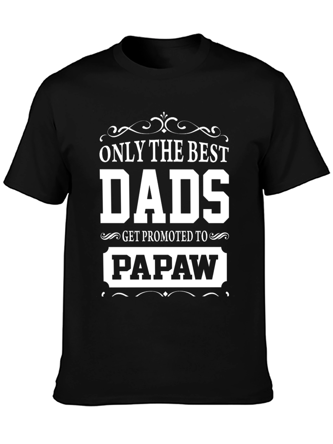 Only The Best Dads Get Promoted to Papaw T-Shirt