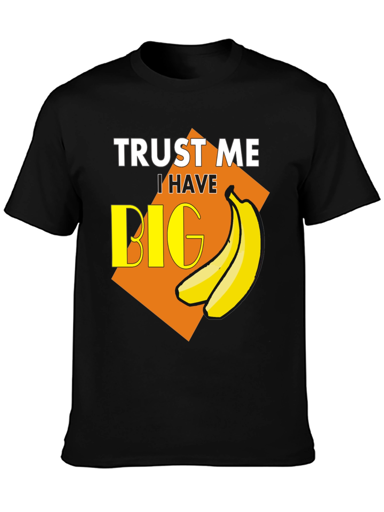Trust Me I Have Big Bananas T-Shirt