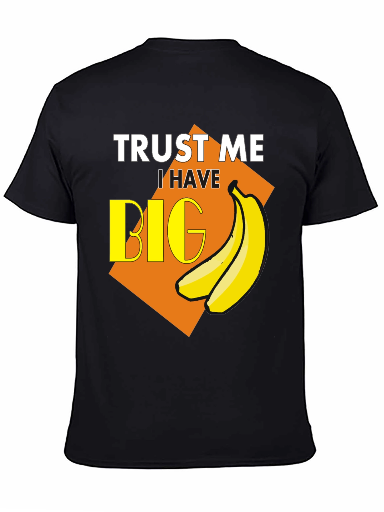 Trust Me I Have Big Bananas T-Shirt