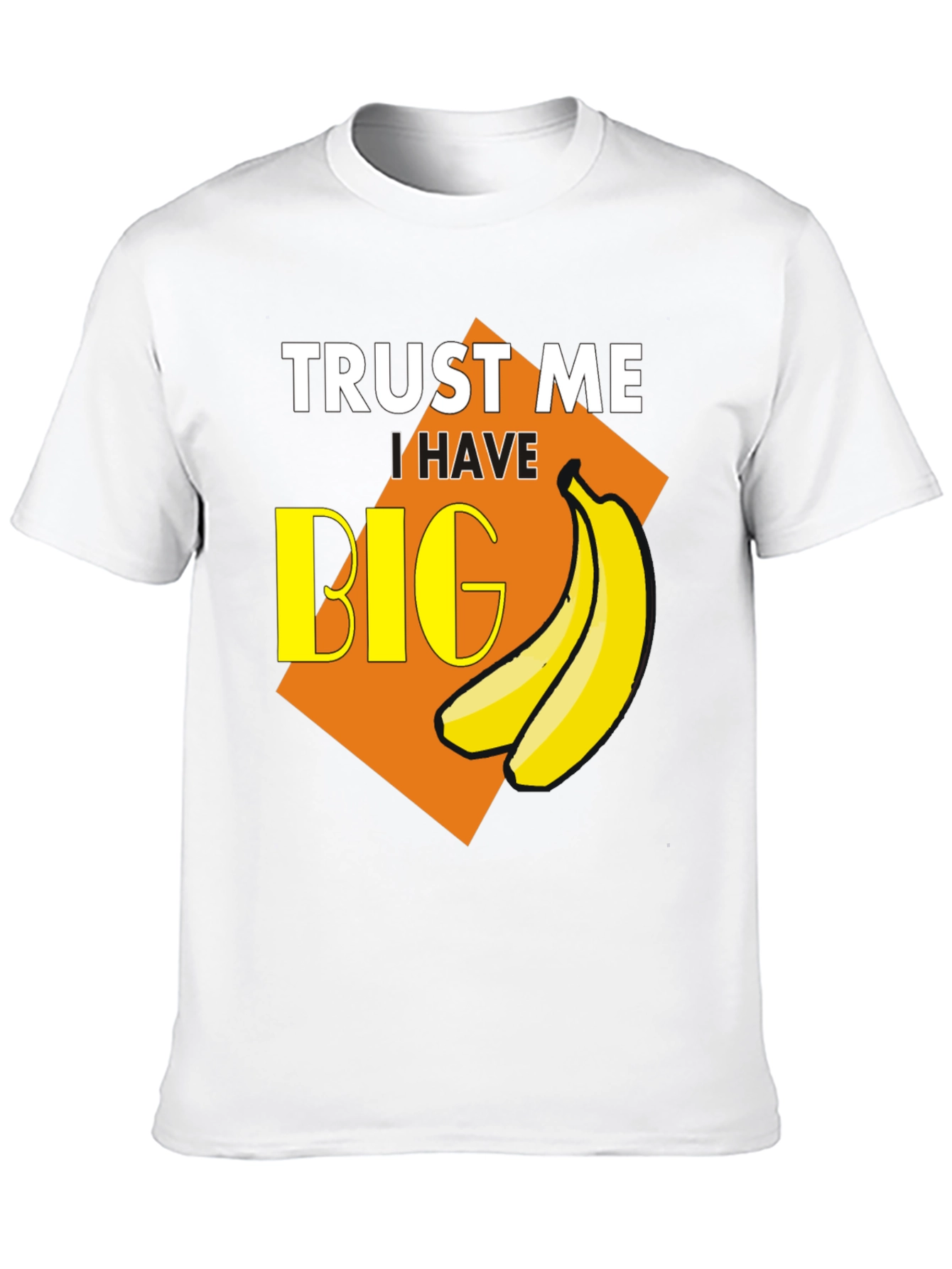 Trust Me I Have Big Bananas T-Shirt
