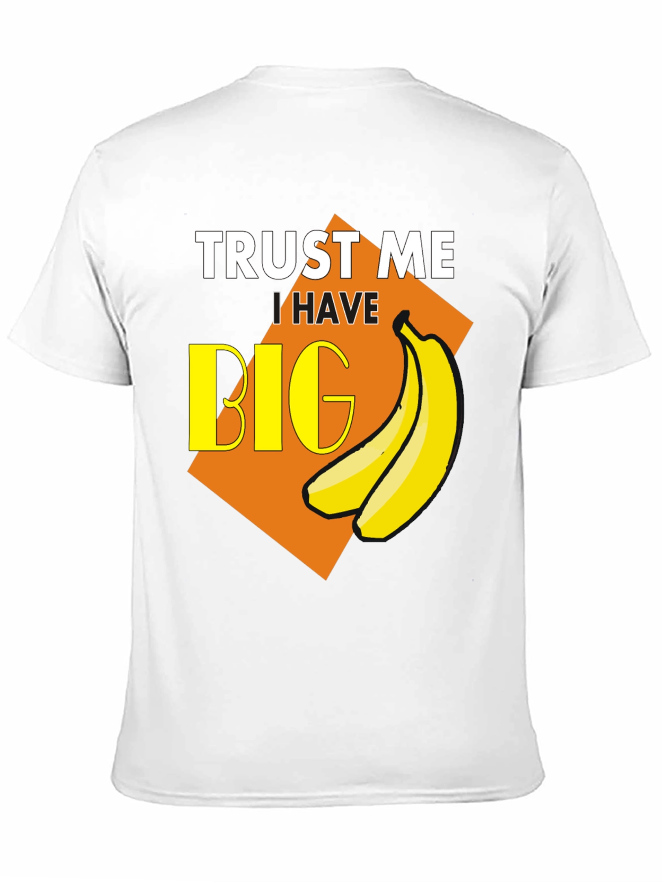 Trust Me I Have Big Bananas T-Shirt