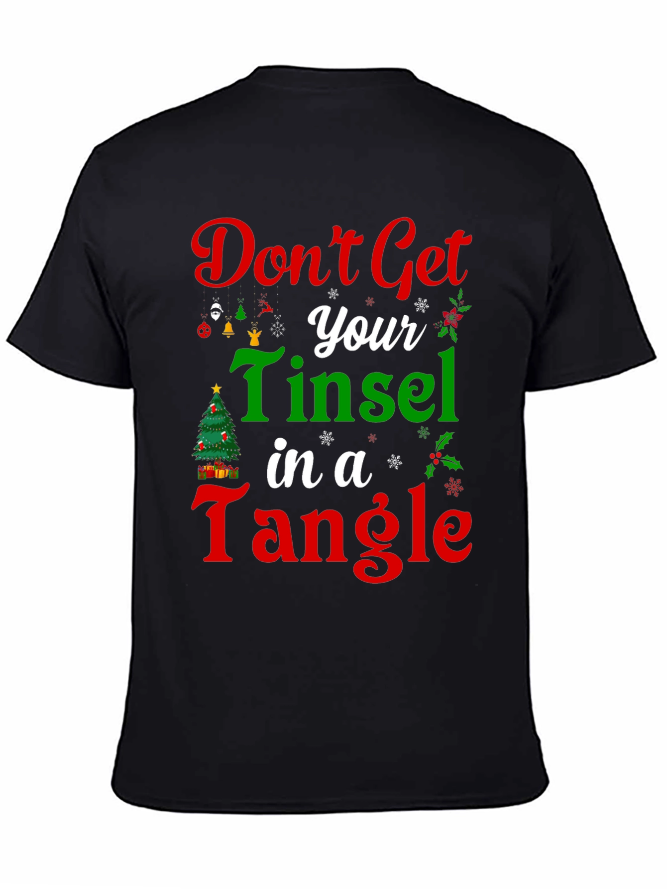 Dont Get Your Tinsel in a Tangle Christmas T-Shirt