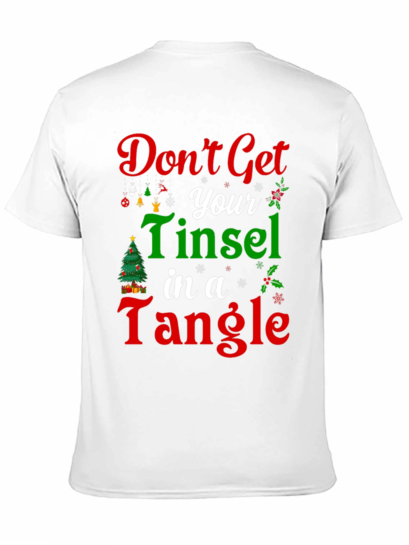 Dont Get Your Tinsel in a Tangle Christmas T-Shirt