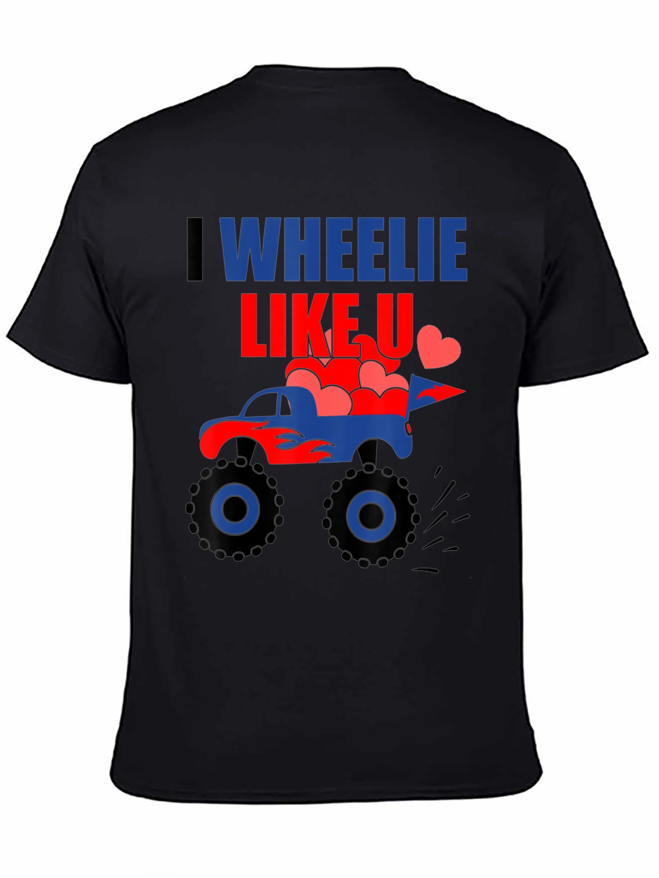 I Wheelie Like U Monster Truck Graphic Tee
