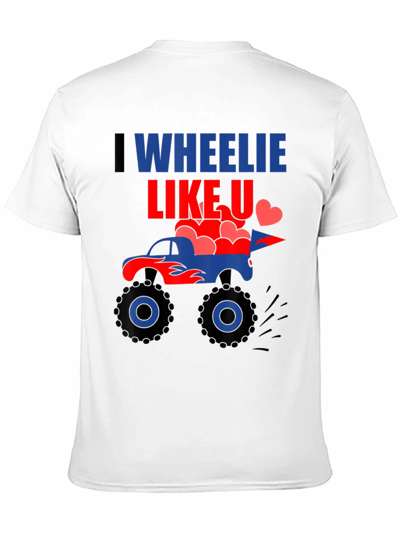 I Wheelie Like U Monster Truck Graphic Tee