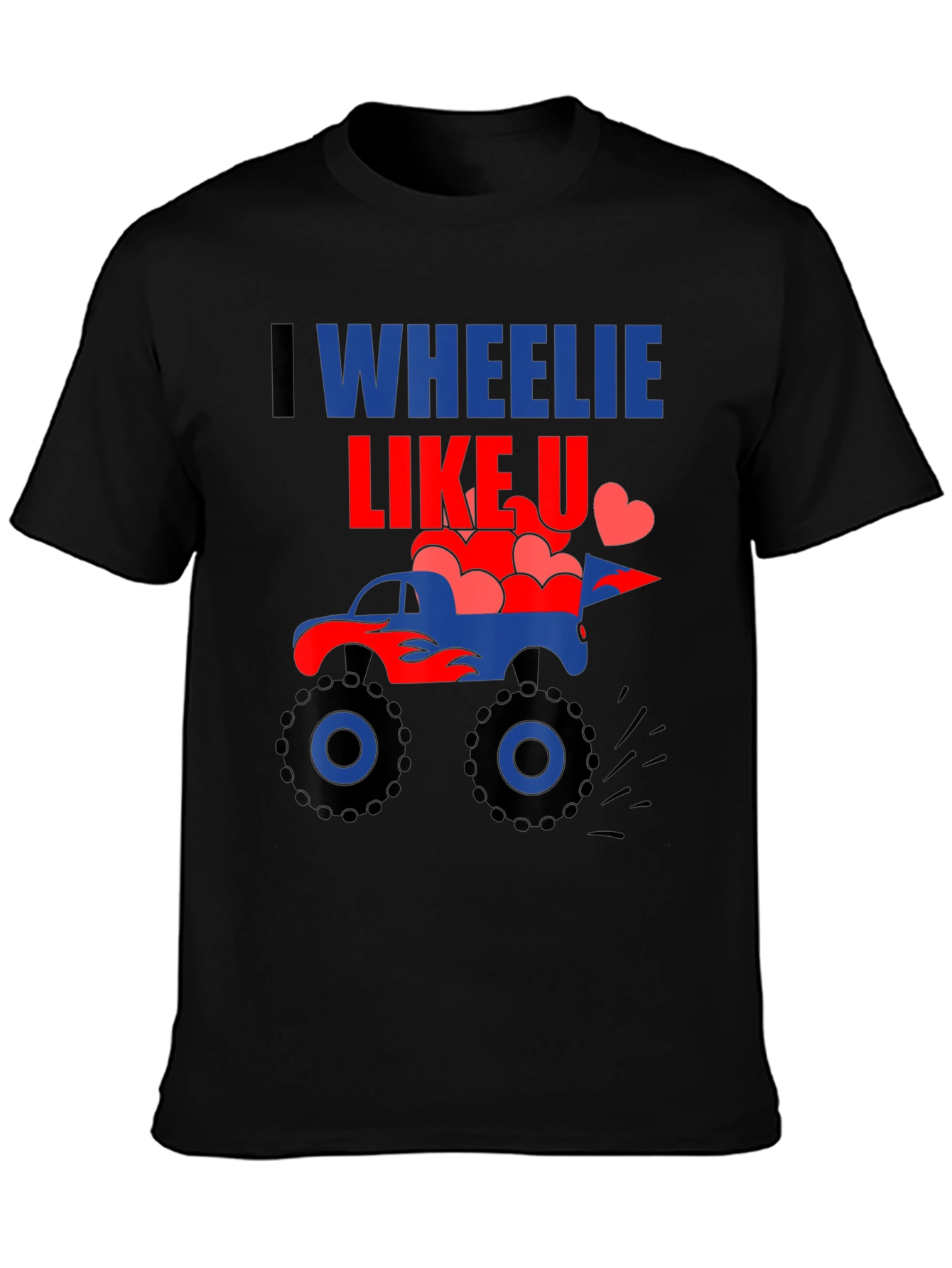 I Wheelie Like U Monster Truck Graphic Tee