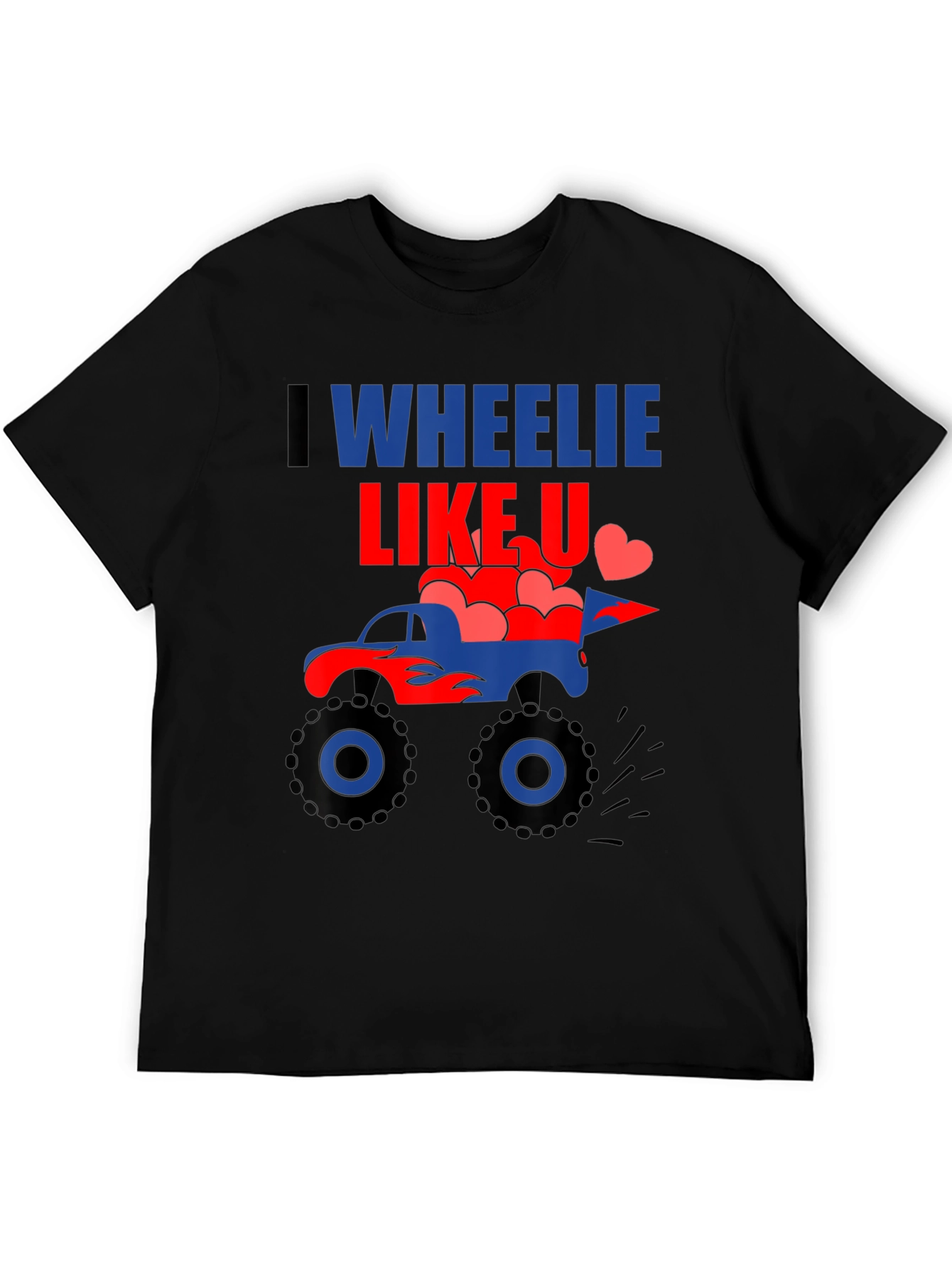 I Wheelie Like U Monster Truck Graphic Tee