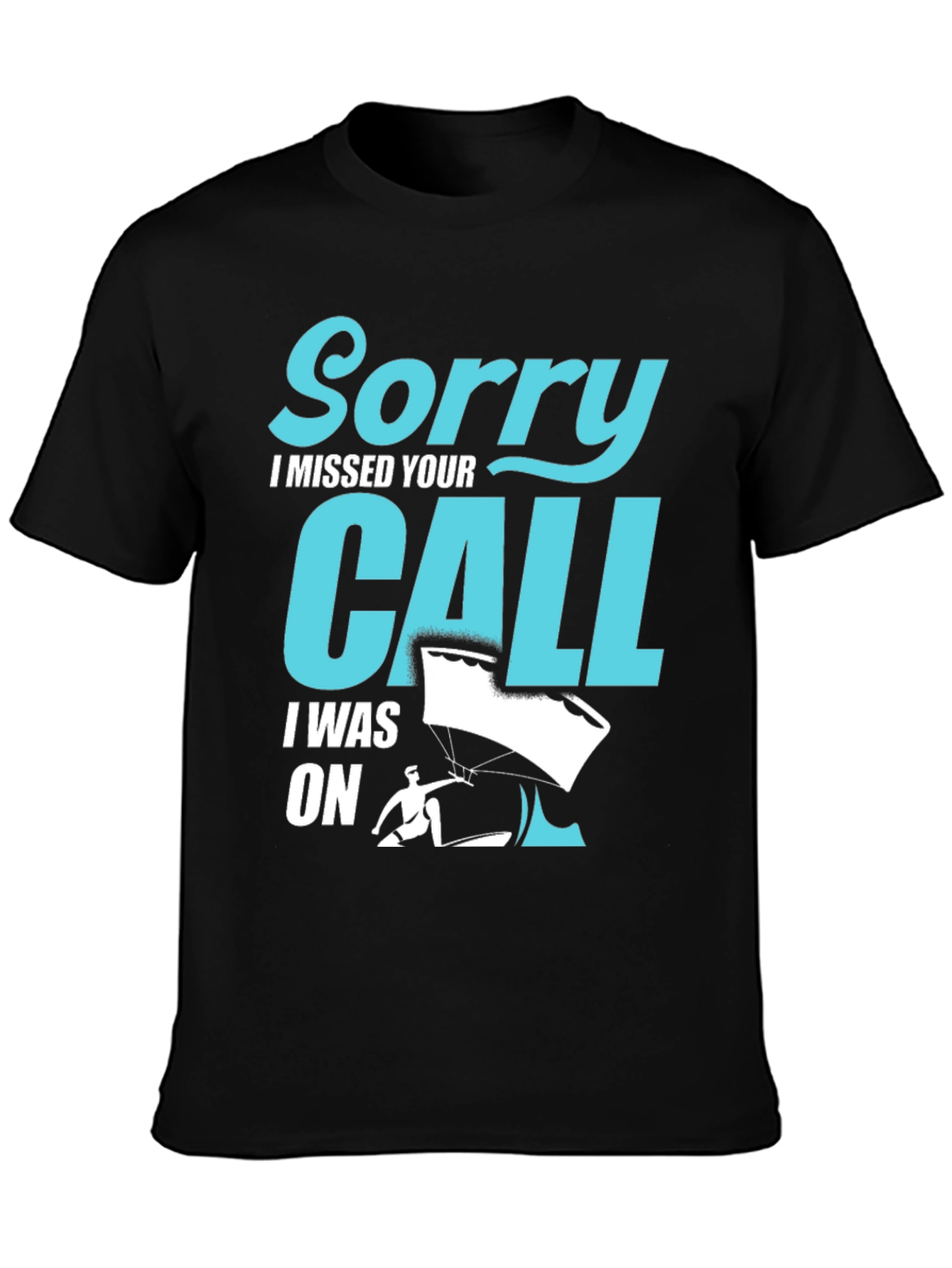 Sorry I Missed Your Call Paragliding T-Shirt