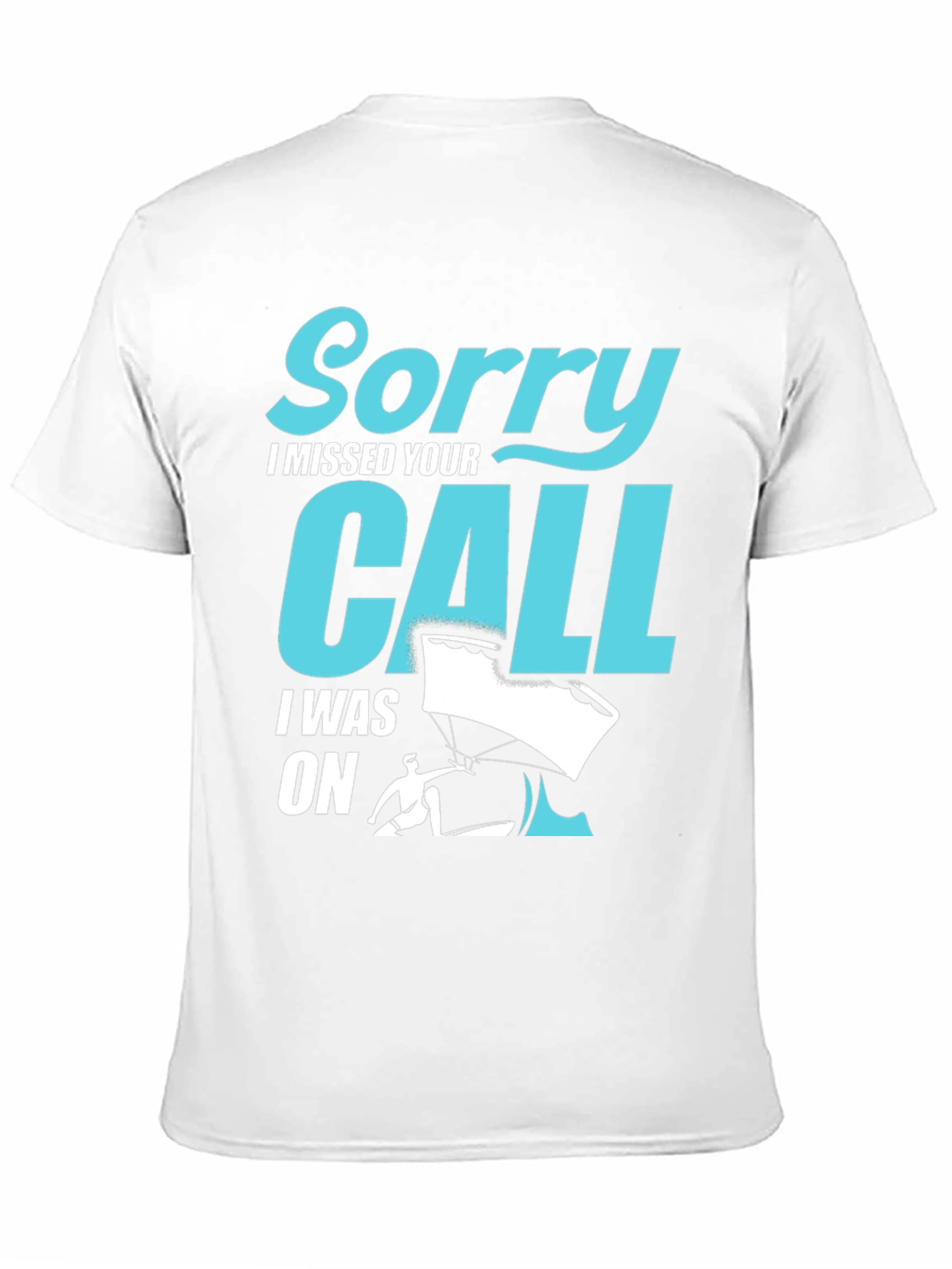 Sorry I Missed Your Call Paragliding T-Shirt