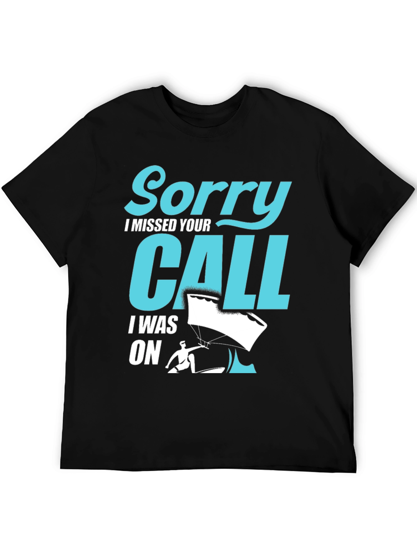 Sorry I Missed Your Call Paragliding T-Shirt