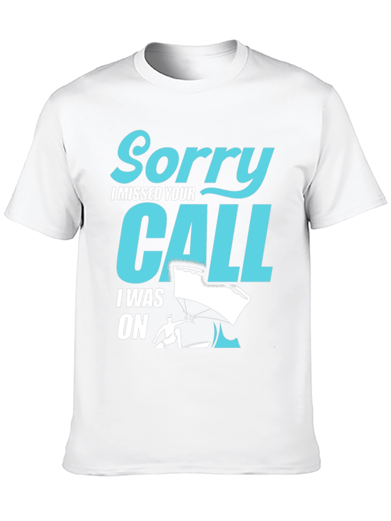 Sorry I Missed Your Call Paragliding T-Shirt